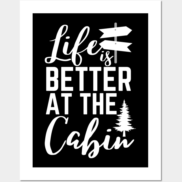 Life is Better at the Cabin Wall Art by Azz4art